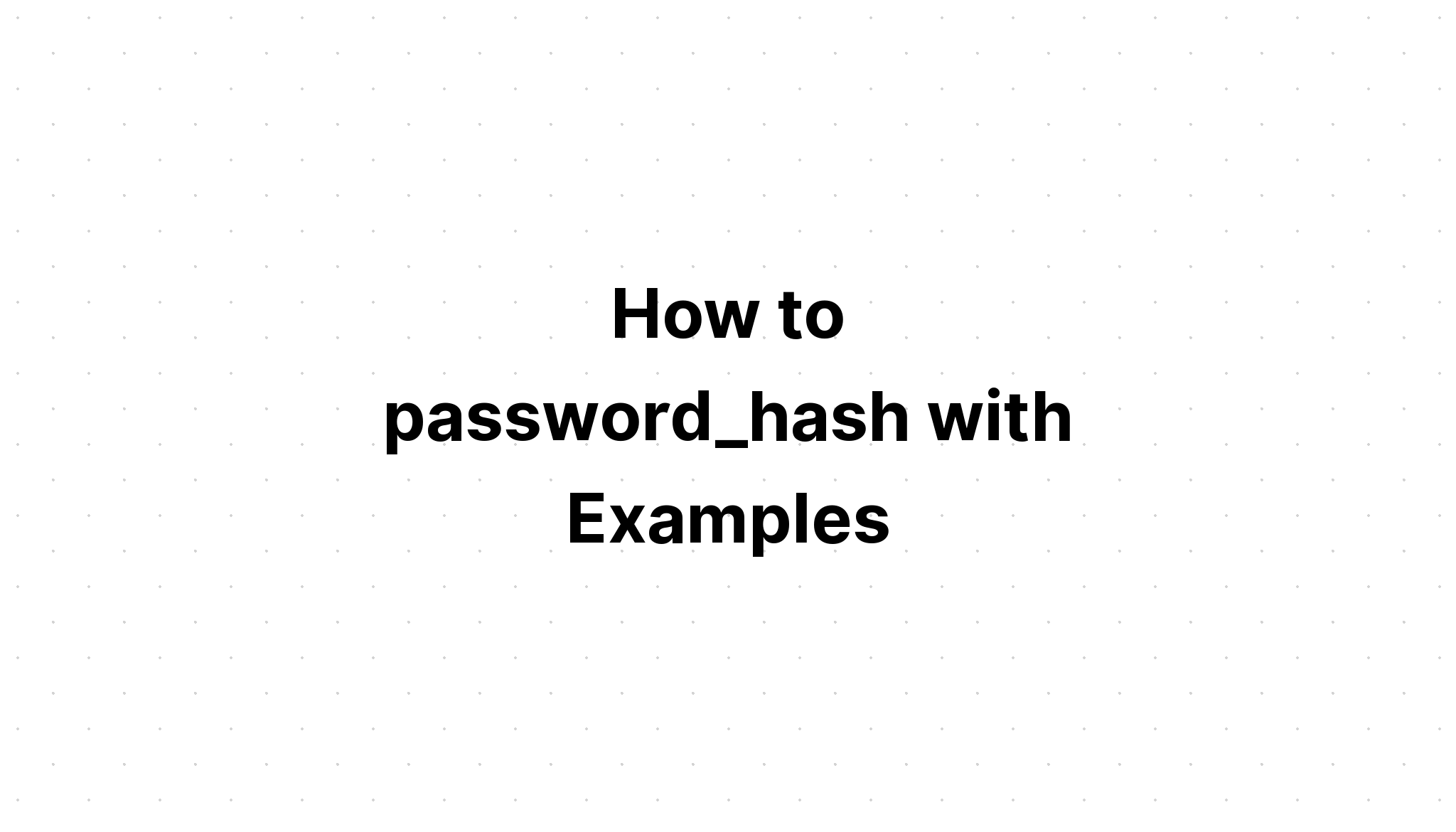 Làm thế nào để password_hash với các ví dụ